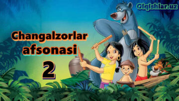 Changalzorlar afsonasi 2 Jungli kitobi 2 – Multfilm O’zbek tilida